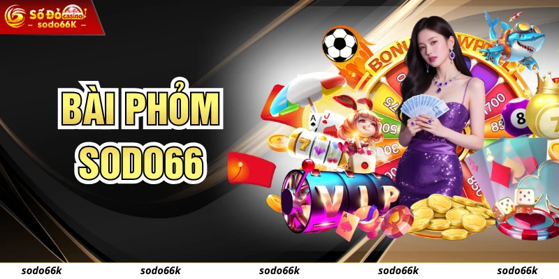 Cách Chơi Bài Phỏm SODO66 Dễ Hiểu Cho Tân Binh Học Ngay