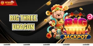Big Three Dragon SODO66 - Slot Game Đông Á Cực Hot Nhiều Năm Qua