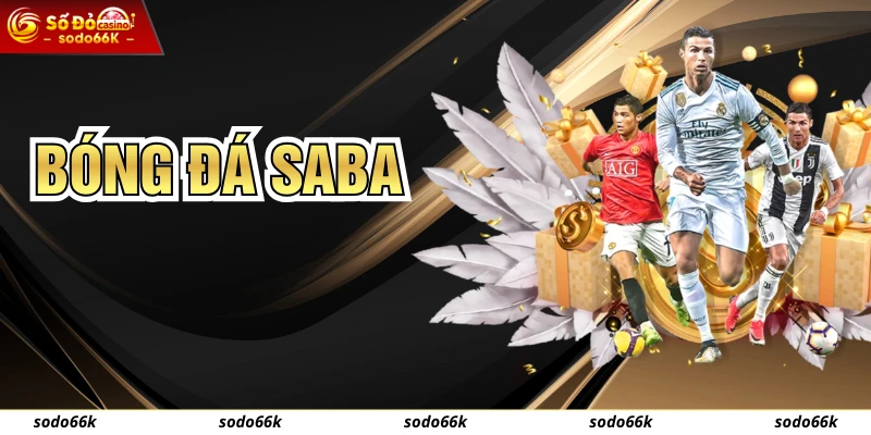 Bóng Đá Saba - Sân Chơi Cá Cược Đỉnh Cao Tại Nhà Cái SODO66