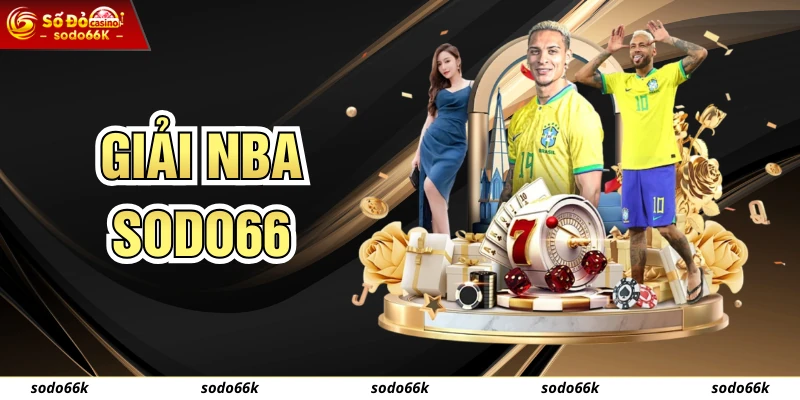 Giải NBA - Bí Kíp Soi Kèo Bóng Rổ Đỉnh Cao Từ Chuyên Gia SODO66