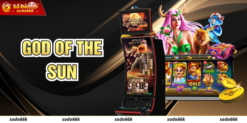 God Of The Sun - Siêu Phẩm Slot Giải Trí Tại SODO66