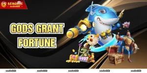 Gods Grant Fortune - Chi Tiết Cách Đặt Cược Tại Nhà Cái SODO66