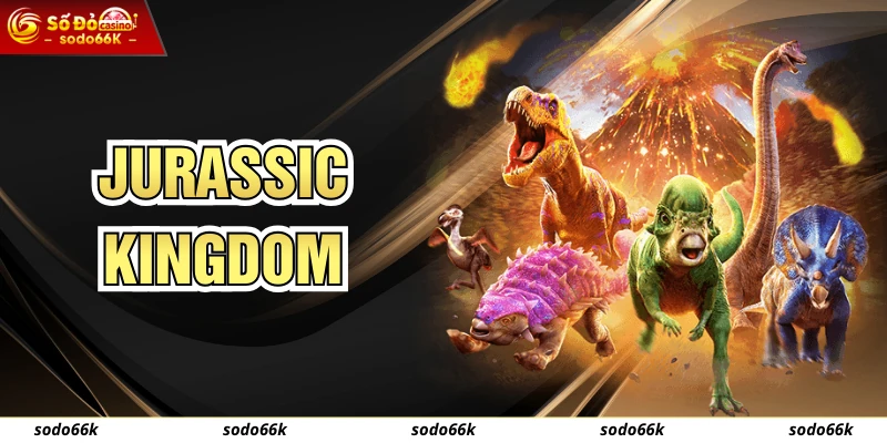 Jurassic Kingdom - Tựa Game Thú Vị Tại Nhà Cái SODO66
