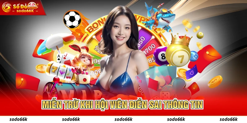 Miễn trừ khi hội viên điền sai thông tin