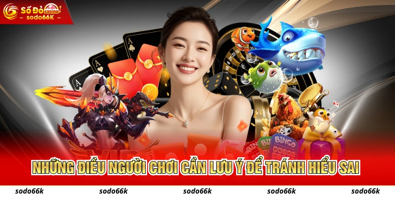 Những điều người chơi cần lưu ý để tránh hiểu sai