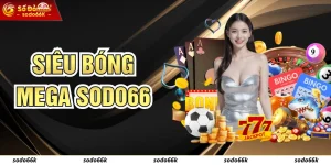 Siêu Bóng Mega SODO66 - Quay Số Online, Trúng Ngay Hoàn Trả 999.999
