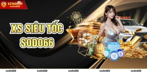 Xs Siêu Tốc SODO66 - Trải Nghiệm Quay Nhanh, Trúng Tiền Lớn